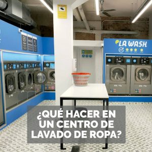 ¿Qué hacer en un centro de lavado de ropa?