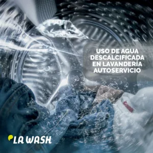 El uso de agua descalcificada en lavandería autoservicio La Wash